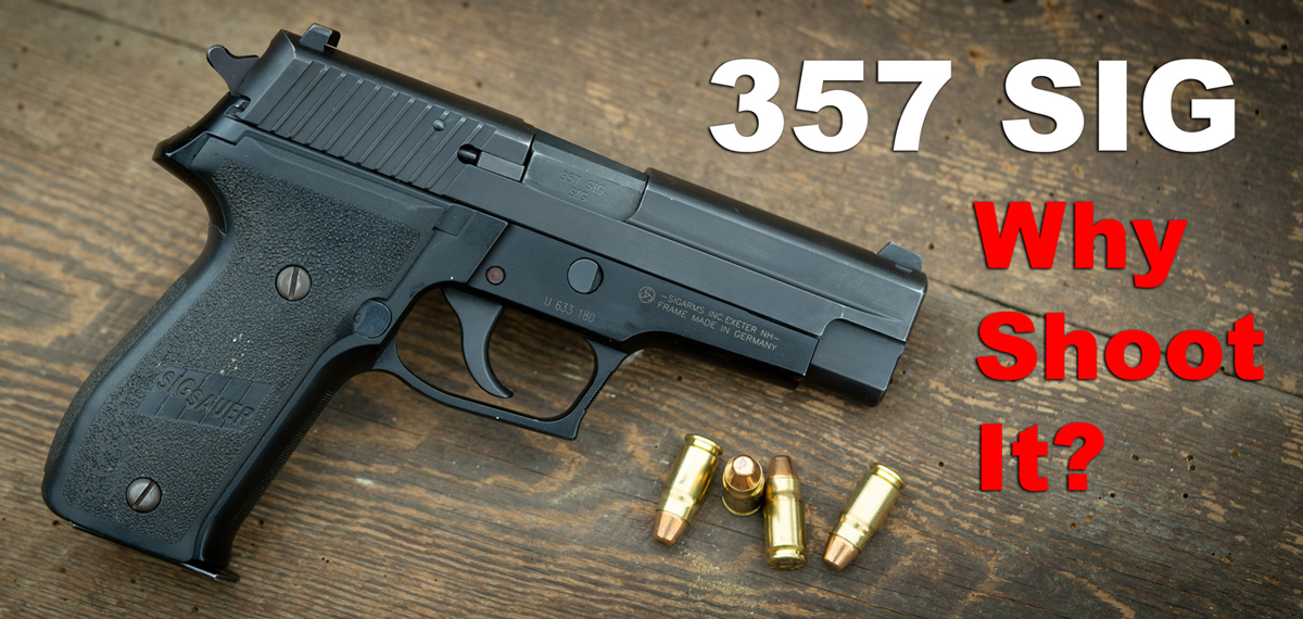 357 Sig - Is It Worth It? Why Shoot It?