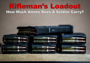 Rifleman's loadout displayed with ammo and AR-15 magazines