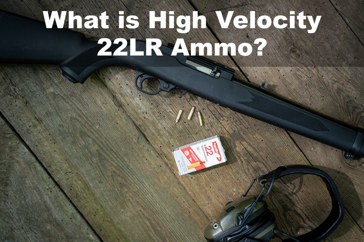 What Is Considered High Velocity 22LR Ammo 